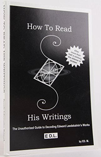 How To Read His Writings: The Unauthorized Guide to Decoding Edward Leedskalnin's Works