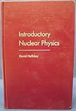 Introductory Nuclear Physics by David Halliday (1955-12-01)