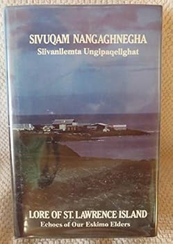 Lore of St. Lawrence Island. Echoes of Our Eskimo Elders. Volume 2: Savoonga
