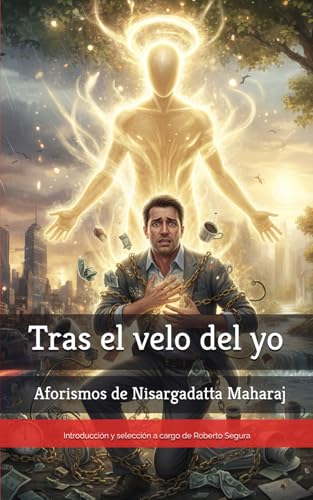 Tras el velo del yo: Aforismos de Nisargadatta Maharaj