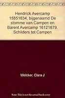 Hendrick Avercamp 15851634, bijgenaamd De stomme van Campen en Barent Avercamp 16121679. Schilders tot Campen 9070288028 Book Cover