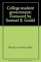 College student government: Foreword by Samuel B. Gould B0007DKZA0 Book Cover