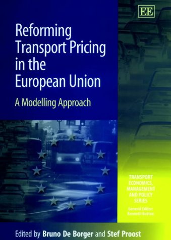 Reforming Transport Pricing in the European Union: A Modelling Approach (Transport Economics, Manage Reforming Transport Pricing in the European Union: A Modelling Approach (Transport Economics, Manage