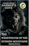 The Werewolves of the Storied Mountains (Tales From Darrow's Cove Book 1)