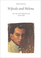 Wifredo and Helena: My Life With Wifredo Lam 1939-1950 2940033579 Book Cover