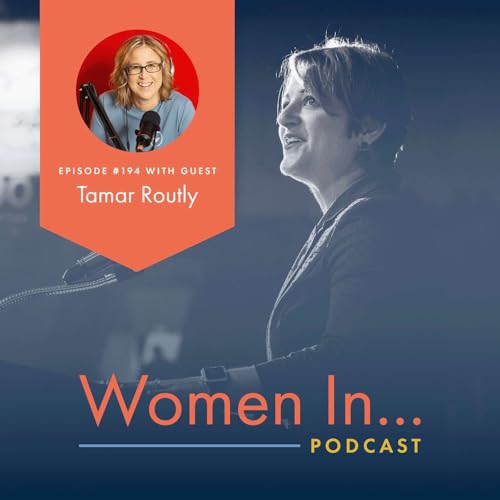 Women In... Episode 194: Tamar Routly - Sober, Out, and Unapologetic: Reclaiming Identity and Voice After 40