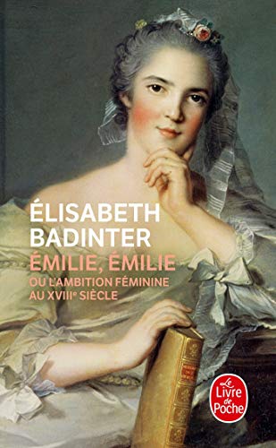 Emilie, Emilie : l'ambition feminine au XVIIIe siècle