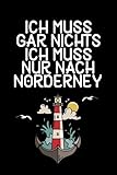 norderney ferienwohnung mit hund leuchtturm  Ich muss gar nichts - Ich muss nur nach Norderney: Norderney Kalender & Planer 2024 / Nordsee Liebhaber / Nordsee Urlaub Geschenk / Softcover / A5