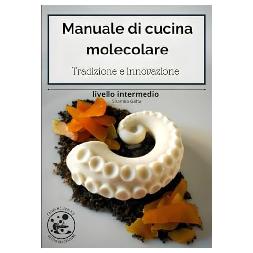 Manuale di cucina molecolare livello intermedio: Tradizione e innovazione