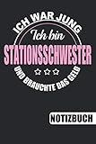 Ich bin Stationsschwester - Ich war jung und brauchte das Geld: Notizbuch | Journal | To Do Liste für Stationsschwestern - 110 linierte Seiten, 6 x 9 inch