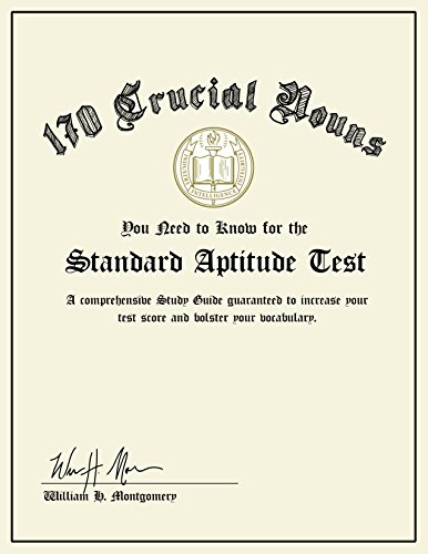170 Crucial Nouns You Need to Know for the Standard Aptitude Test: A comprehensive study guide guaranteed to increase your test score and bolster your ... (SAT Vocabulary Prep: 2021 Edition Book 3)
