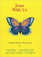 Jesus With Us: Coloring Stories About Jesus for Children for Easter Pentecost and the Early Church 080916583X Book Cover