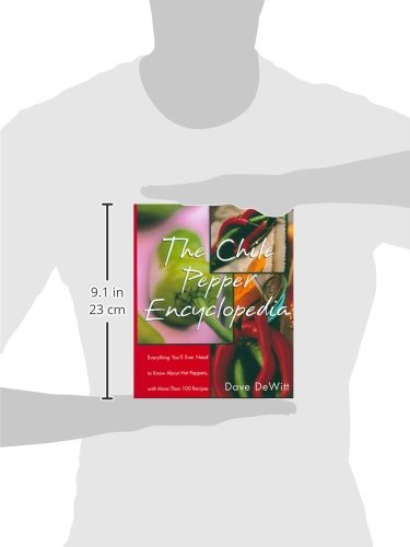 The Chile Pepper Encyclopedia: Everything You'll Ever Need To Know About Hot Peppers, With More Than 100 Recipes #TOP2