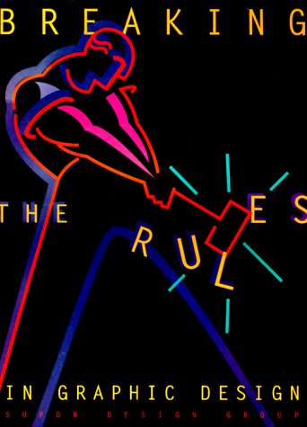 Book cover of Breaking the Rules in Graphic Design
