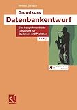 Grundkurs Datenbankentwurf: Eine beispielorientierte Einführung für Studenten und Praktiker
