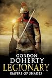 Legionary: Empire of Shades (Legionary 6) (Volume 6)