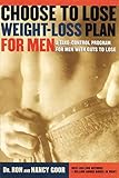 The Choose To Lose Weight-Loss Plan For Men: A Take-Control Program for Men with the Guts to Lose  Eat What You Want Using Fat Budget Tracking