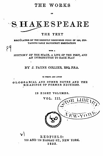 The Works of Shakespeare, the Text Regulated by the Recently Discovered Portfolio of 1632 - Vol. III
