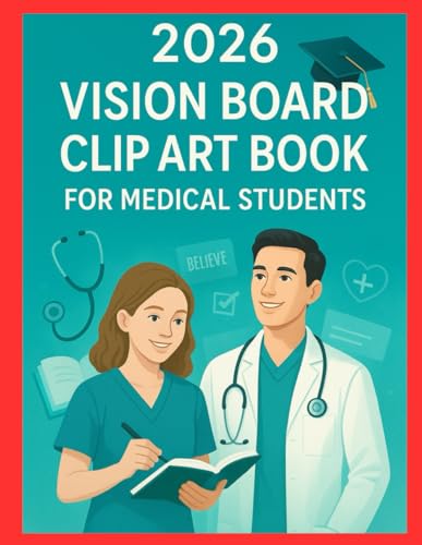 2026 Vision Board Clip Art Book for Medical Students: Empowering the Future Healers Through Vision and Reflection with Captivating Clip Art Elements.