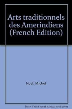 Paperback Arts traditionnels des Ame´rindiens (French Edition) [French] Book