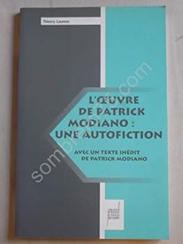 L'Uvre de Patrick Modiano: Une Autofiction