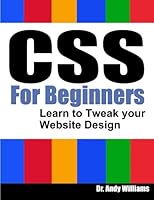 CSS for Beginners - Learn to Tweak Your Website Design (Webmaster Series) 1492337110 Book Cover