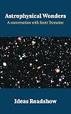 Astrophysical Wonders: A Conversation with Scott Tremaine (Ideas Roadshow Conversations) (English Edition)