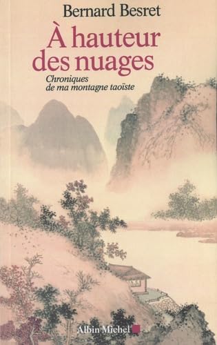 A hauteur des nuages: Chroniques de ma montagne taoïste