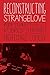 Reconstructing Strangelove: Inside Stanley Kubrick's Nightmare Comedy