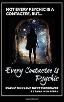 Not Every Psychic is a Contactee... but Every Contactee is Psychic: Psychic Skills and the ET Experiencer 172779897X Book Cover