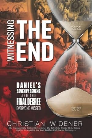 Witnessing the End: Daniel's Seventy Sevens and the Final Decree Everyone Missed
