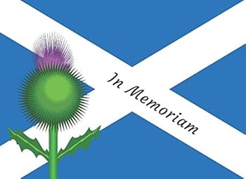 In Memoriam: Scottish Funeral Guest Book, Flag of Scotland & Thistle Condolence Remembrance Memorial Service Registration, In Memoriam Name and ... Memories Comments, Loving Memory (In Memory)