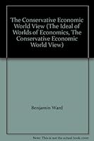 The Conservative Economic World View B001HBUVX2 Book Cover