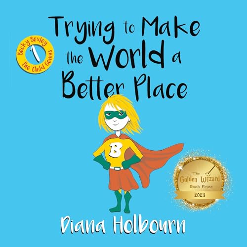 Page de couverture de Trying to Make the World a Better Place: Becky Passes on Advice on Bullying, Mental Health Problems, Ps