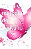 pantani armstrong  Tiane e a melodia do pântano (Portuguese Edition)