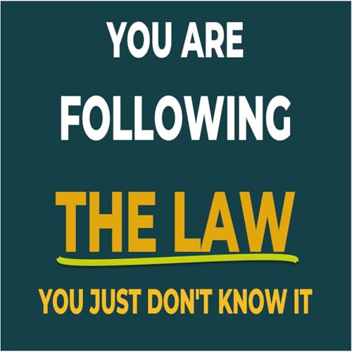 You are Following THE LAW, You Just Don&rsquo;t Know It