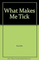 What Makes Me Tick B000JC44EM Book Cover