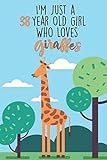  I\'m Just A 38 Year Old Girl Who Loves Giraffes: 38 Year Old Gifts. 38th Birthday Gag Gift for Women And Girls. Suitable Notebook / Journal For Giraffe Lovers