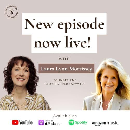SE01EP30 - Financial Independence, Aging & Empowering Women with Laura Lynn Morrissey
