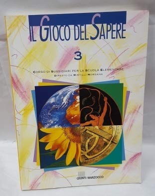 Il gioco del sapere. Corso di sussidiari. Per la Scuola elementare (Vol. 3)