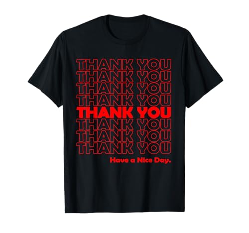 Thank You Have A Nice Day Grocery Bag T-Shirt