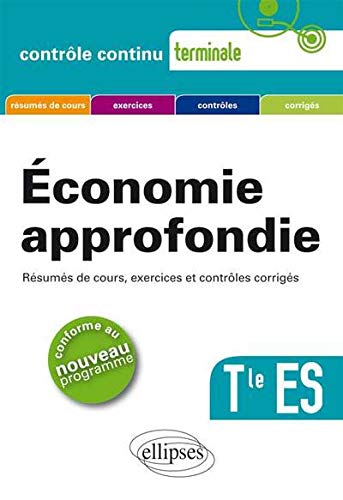 Économie approfondie Tle ES - Résumés de cours, exercices et contrôles corrigés
