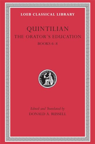 Quintilian: The Orator's Education, III, Books 6-8 (Loeb Classical Library No. 126) (Volume III)