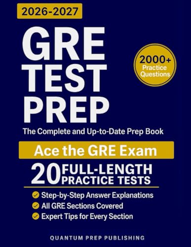 GRE Test Prep: The Complete and Up-to-Date Prep Book with Full-Length Practice Tests and Easy-to-Follow Explanations to Ace the GRE Exam