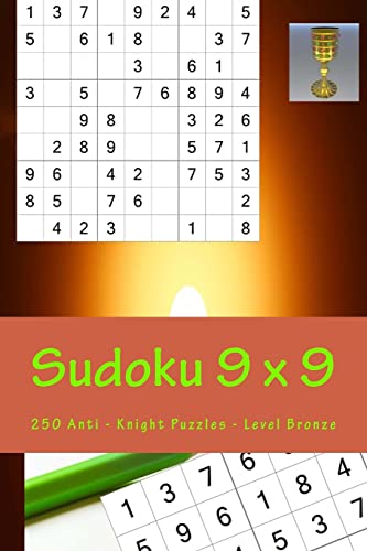 Sudoku 9 x 9 - 250 Anti - Knight Puzzles - Level Bronze: All you need is for relaxation (9 x9 PITSTOP)