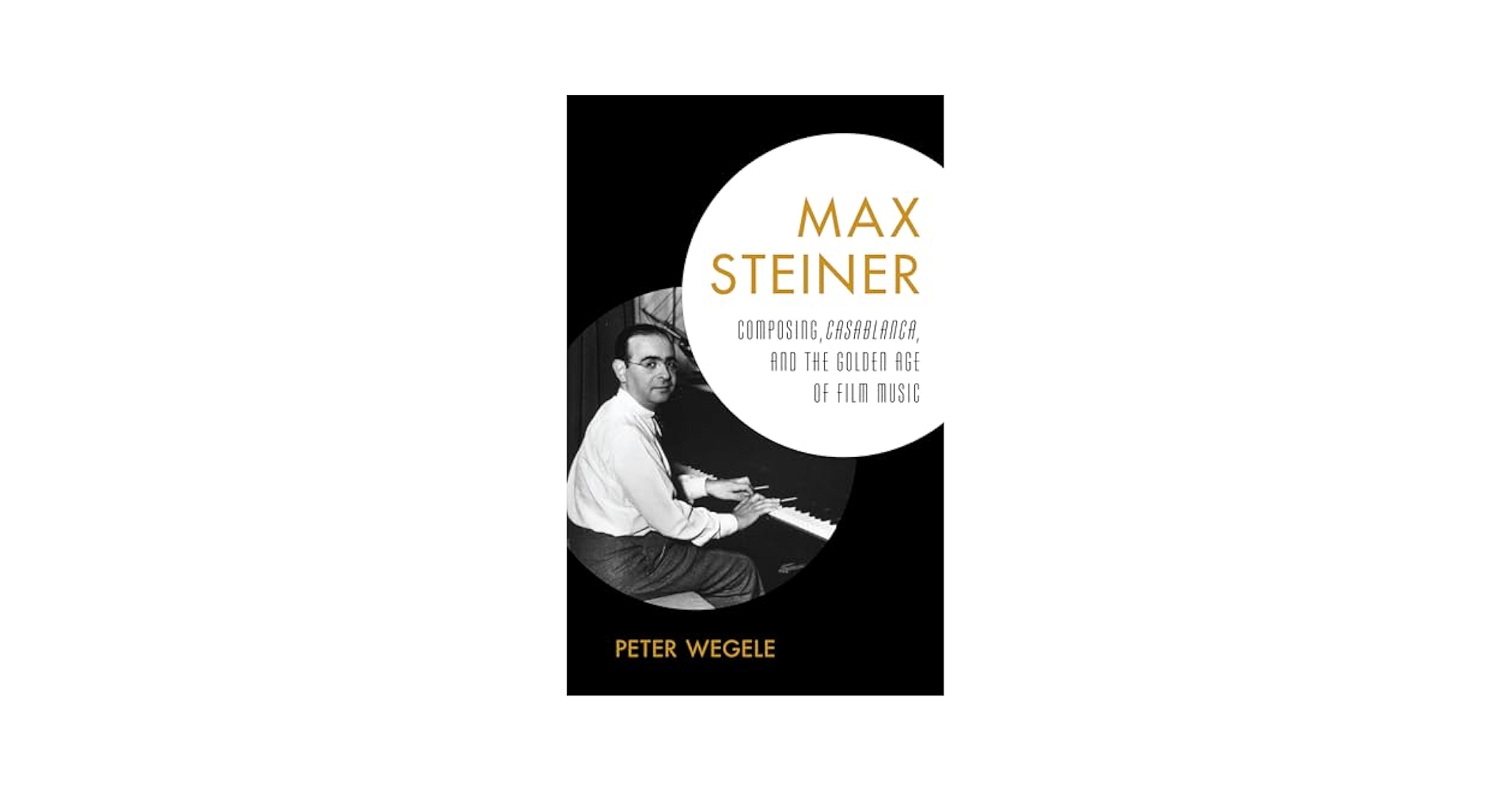 アート・デザイン・音楽 Max Steiner: Composing Casablanca Max Steiner: Composing Casablanca Max Steiner: Composing