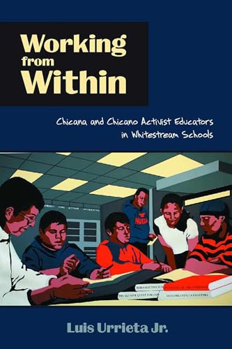 Working from Within: Chicana and Chicano Activist Educators in Whitestream Schools