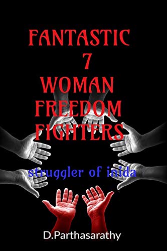 Fantastic 7 Woman Freedom Fighters : struggler of india