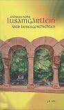 Lusamgärtlein. Vier Liebesgeschichten.: Vier Liebesgeschichten um Walther von der Vogelweide, Tilman Riemenschneider und Balthasar Neumann - Andreas Nohr 