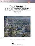 French Song Anthology – The Vocal Library for High Voice | 60 Classical French Art Songs with Piano Accompaniment | Sheet Music Collection for Singers, Teachers, and Students